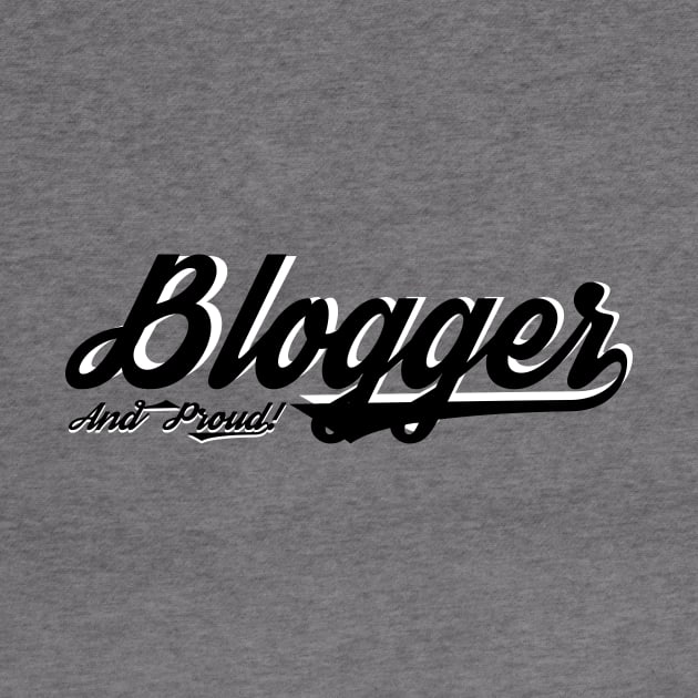 Blogger and Proud! by AshStore